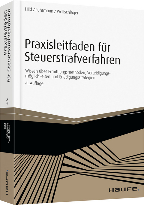 Praxisleitfaden für Steuerstrafverfahren - Eckart C. Hild, Claas Fuhrmann, Sebastian Wollschläger