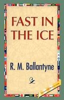 Fast in the Ice - Robert Michael Ballantyne