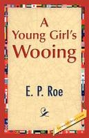 A Young Girl's Wooing - E P Roe