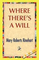 Where There's A Will - Mary Roberts Rinehart