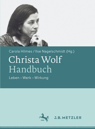 Christa Wolf-Handbuch - Carola Hilmes; Ilse Nagelschmidt