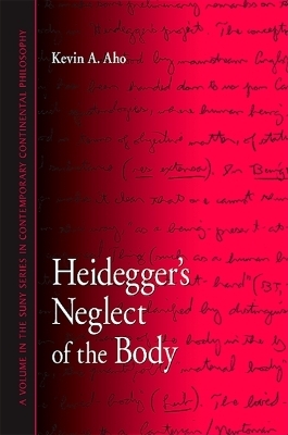 Heidegger's Neglect of the Body - Kevin A. Aho