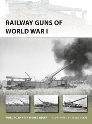 Railway Guns of World War I - Heuer Greg Heuer; Romanych Marc Romanych