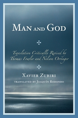 Man and God - Xavier Zubiri; Thomas Fowler; Nelson Orringer