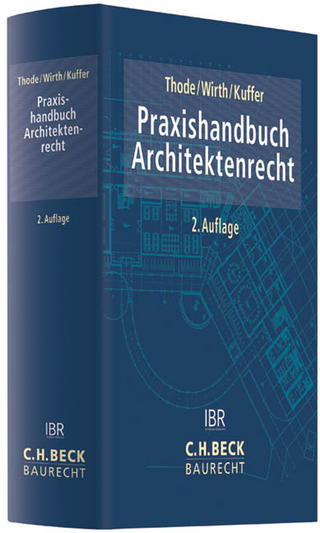 Praxishandbuch Architektenrecht - Reinhold Thode; Axel Wirth; Johann Kuffer