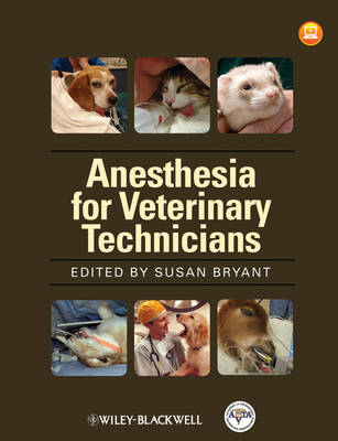 AVTA?s Anesthesia Manual for Veterinary Technicians - S Bryant