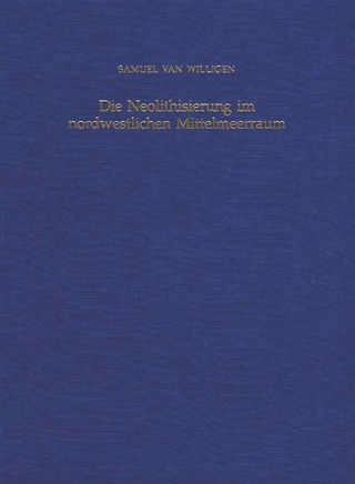 Die Neolithisierung im nordwestlichen Mittelmeerraum - Samuel van Willigen