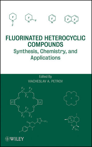 Fluorinated Heterocyclic Compounds ? Synthesis, Chemistry, and Applications - VA Petrov