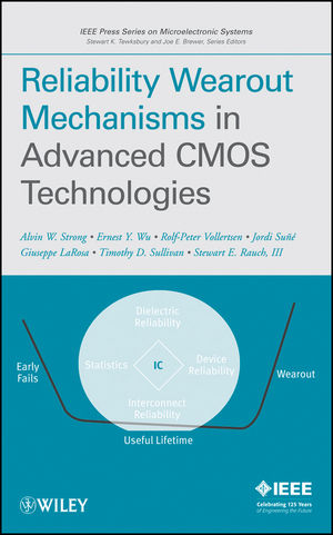 Reliability Wearout Mechanisms in Advanced CMOS Technologies - Alvin W. Strong; Ernest Y. Wu; Rolf-Peter Vollertsen; Jordi Sune; Giuseppe La Rosa