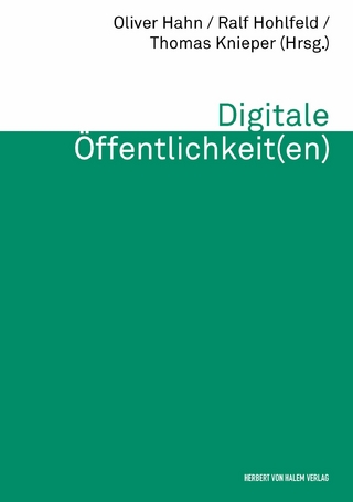 Digitale Öffentlichkeit(en) - Ralf Hohlfeld; Thomas Knieper; Oliver Hahn