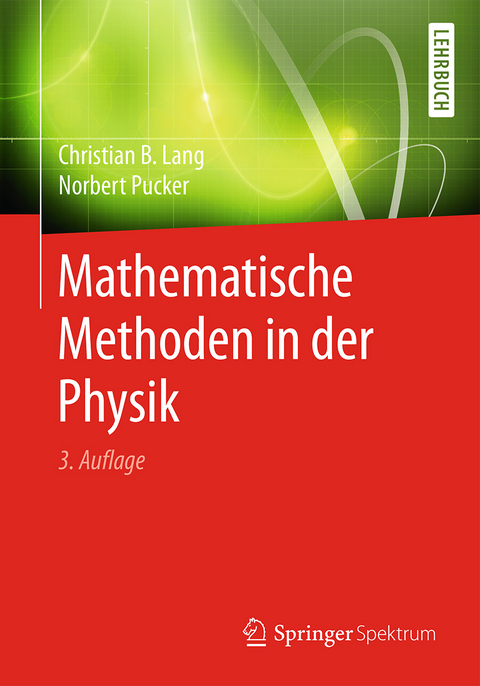 Mathematische Methoden in der Physik - Christian B. Lang, Norbert Pucker