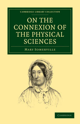 On the Connexion of the Physical Sciences - Mary Somerville