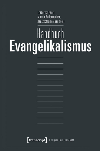 Handbuch Evangelikalismus - Frederik Elwert; Martin Radermacher; Jens Schlamelcher