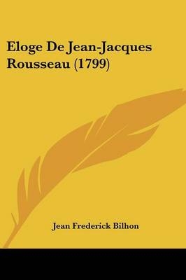 Eloge De Jean-Jacques Rousseau (1799) - Jean Frederick Bilhon