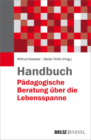 Handbuch Pädagogische Beratung über die Lebensspanne - Wiltrud Gieseke; Dieter Nittel