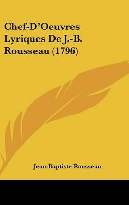 Chef-D'Oeuvres Lyriques de J.-B. Rousseau (1796) - Jean-Baptiste Rousseau