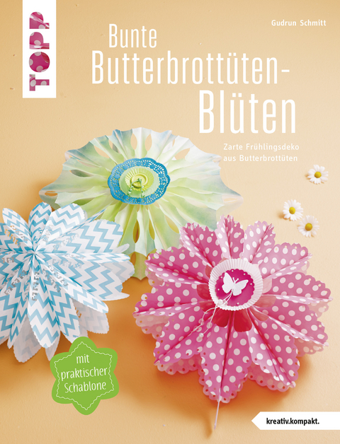 Bunte Butterbrottüten-Blüten (kreativ.kompakt.) - Gudrun Schmitt