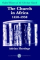 Church in Africa, 1450-1950 - Adrian Hastings