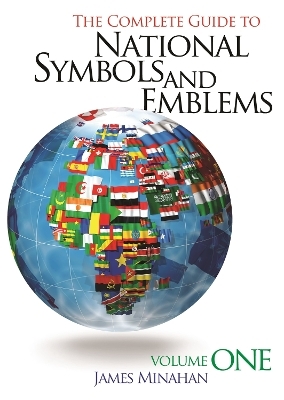 The Complete Guide to National Symbols and Emblems [2 volumes] - James B. Minahan