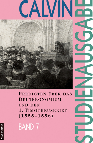 Predigten über das Deuteronomium und den 1. Timotheusbrief (1555-1556) - Eberhard Busch; Matthias Freudenberg; Christian Link; Peter Opitz; Ernst Saxer; Hans Scholl; Alasdair I.C. Heron