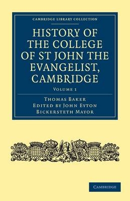 History of the College of St John the Evangelist, Cambridge - Thomas Baker; John Eyton Bickersteth Mayor