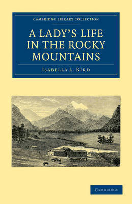 A Lady's Life in the Rocky Mountains - Isabella L. Bird