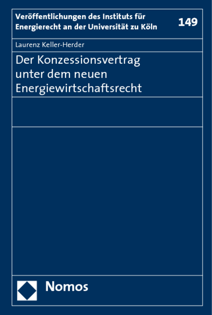 Der Konzessionsvertrag unter dem neuen Energiewirtschaftsrecht - Laurenz Keller-Herder