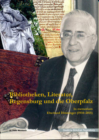 Bibliotheken, Literatur, Regensburg und die Oberpfalz - Bernhard Lübbers; Peter Morsbach; Jörg Skribeleit; Konrad Zrenner