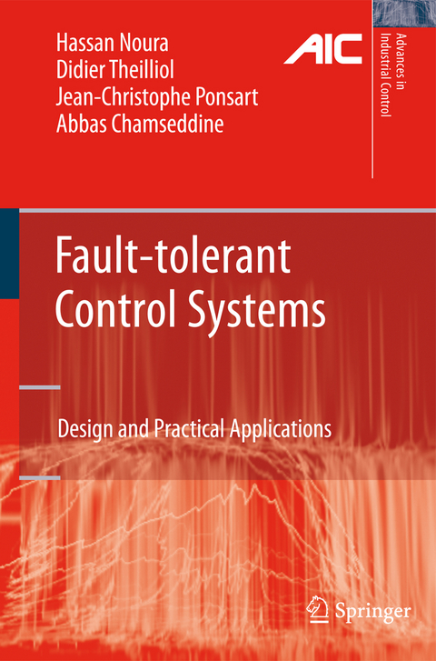 Fault-tolerant Control Systems - Hassan Noura, Didier Theilliol, Jean-Christophe Ponsart, Abbas Chamseddine
