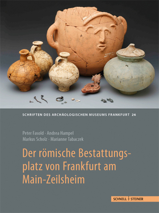 Der römische Bestattungsplatz von Frankfurt am Main-Zeilsheim - Peter Fasold; Andrea Hampel; Markus Scholz; Marianne Tabaczek