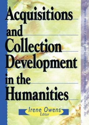 Acquisitions and Collection Development in the Humanities - Linda S Katz; Sally J Kenney; Helen Kinsella