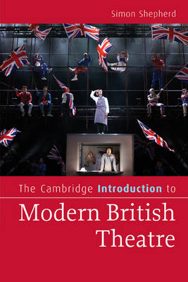 The Cambridge Introduction to Modern British Theatre - Simon Shepherd