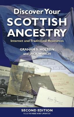 Discover Your Scottish Ancestry - Graham S. Holton; Jack Winch