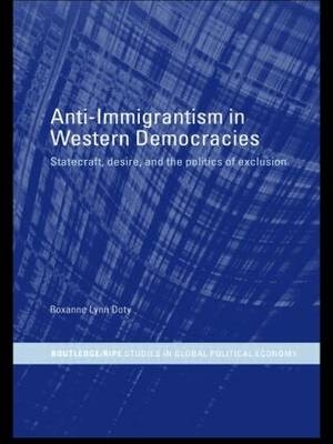 Anti-Immigrantism in Western Democracies - Roxanne Lynn Doty