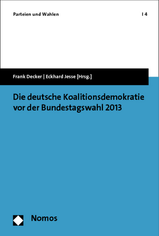 Die deutsche Koalitionsdemokratie vor der Bundestagswahl 2013 - Frank Decker; Eckhard Jesse