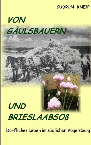Von Gäulsbauern und Brießlaabsoß - Gudrun Kneip