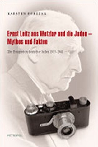 Ernst Leitz aus Wetzlar und die Juden Mythos und Fakten - Karsten Porezag