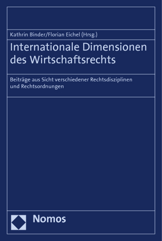 Internationale Dimensionen des Wirtschaftsrechts - Kathrin Binder; Florian Eichel