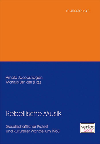 Rebellische Musik - Arnold Jacobshagen; Markus Leniger