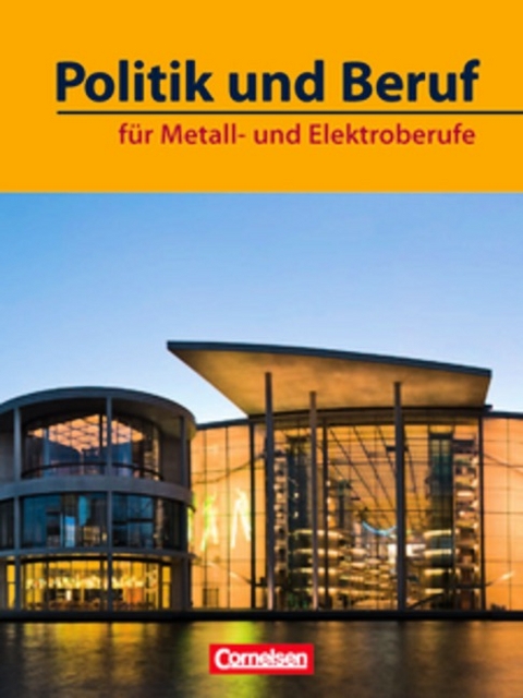 Politik und Beruf - Sozialkunde/Politik für Metall- und Elektroberufe / Schülerbuch - Christian Maasz