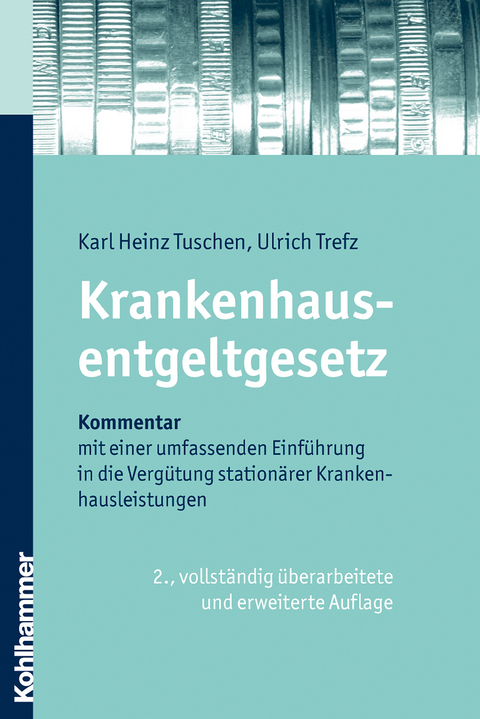 Krankenhausentgeltgesetz - Karl Heinz Tuschen, Ulrich Trefz