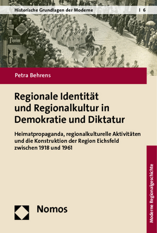 Regionale Identität und Regionalkultur in Demokratie und Diktatur - Petra Behrens