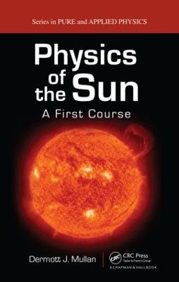 Physics of the Sun - Dermott J. Mullan