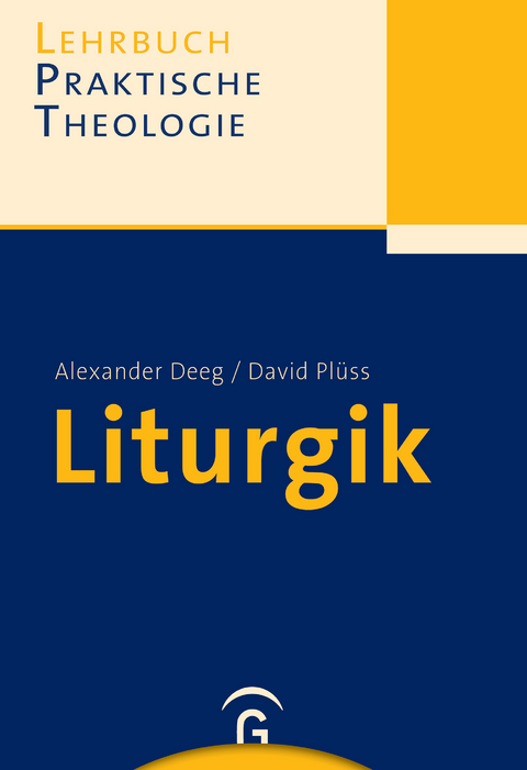 Lehrbuch Praktische Theologie / Liturgik - Alexander Deeg, David Plüss