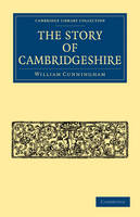 The Story of Cambridgeshire - William Cunningham