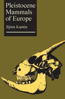 Pleistocene Mammals of Europe - Bjorn Kurten