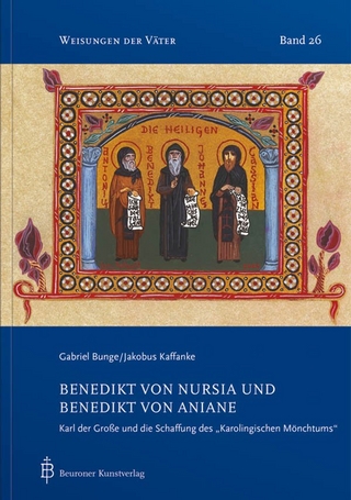 Benedikt von Nursia und Benedikt von Aniane - Bunge Gabriel; Kaffanke Jakobus
