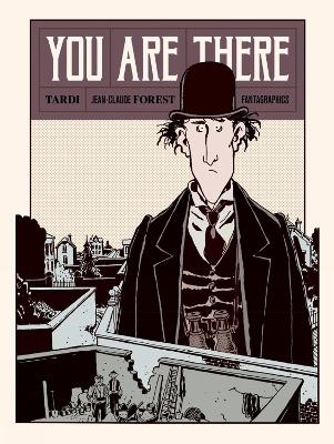 You Are There - Jacques Tardi; Jean-Claude Forest