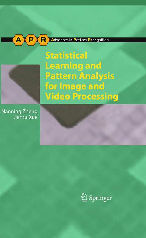 Statistical Learning and Pattern Analysis for Image and Video Processing - Nanning Zheng, Jianru Xue