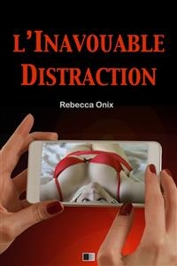 L'inavouable distraction - Rebecca Onix